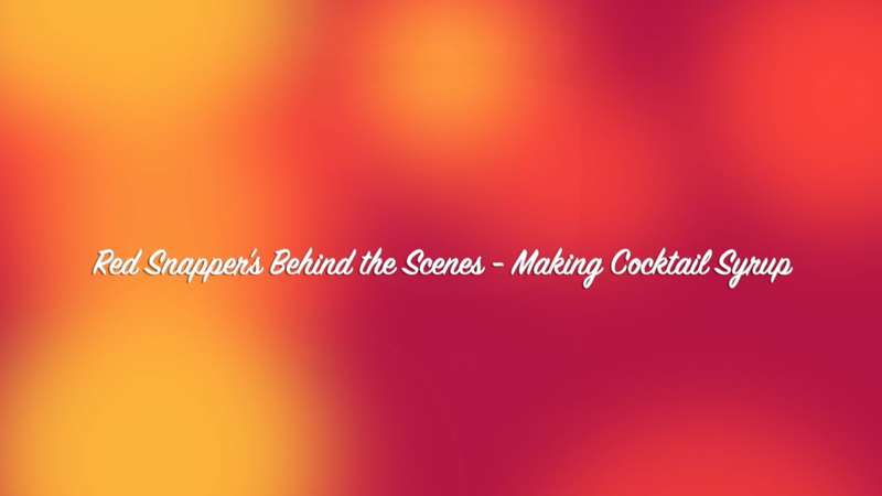 Behind the Scenes - Making Cocktail Syrups