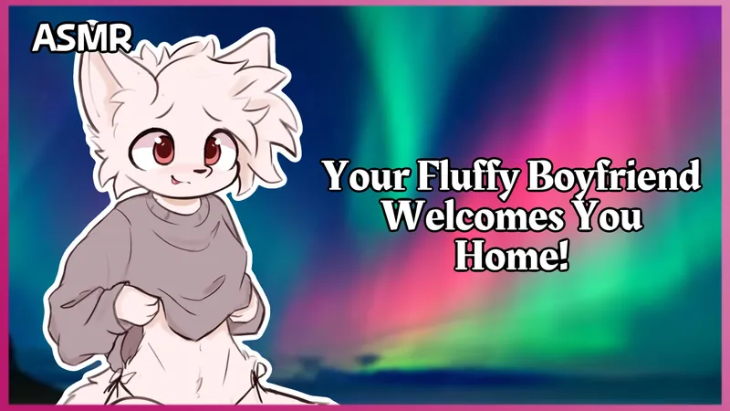 [Furry ASMR] Coming Home To Your Fluffy Boyfriend!