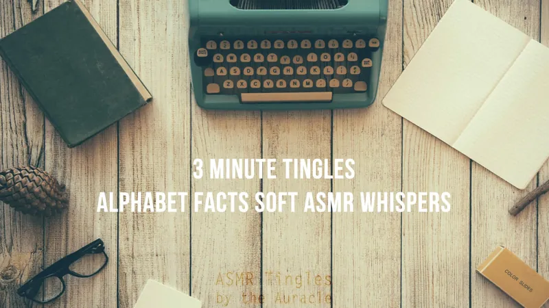 3 Minute Tingles  - Alphabet Facts