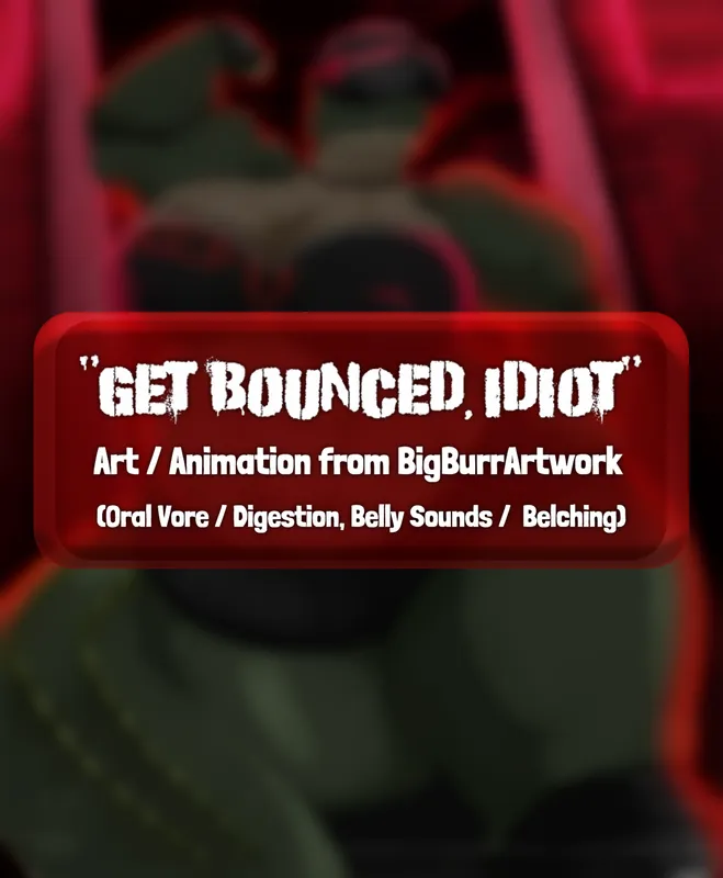 "Get Bounced, Idiot" [Animated w/ Audio]
