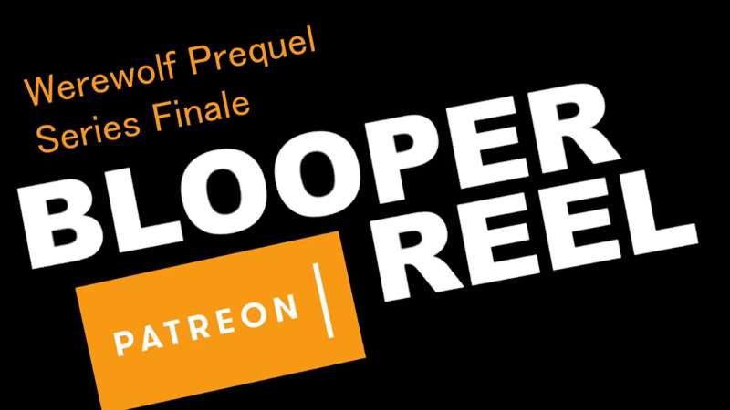 Werewolf Prequel Series Finale: BLOOPERS